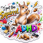 I Put the Squirrel in ADHD